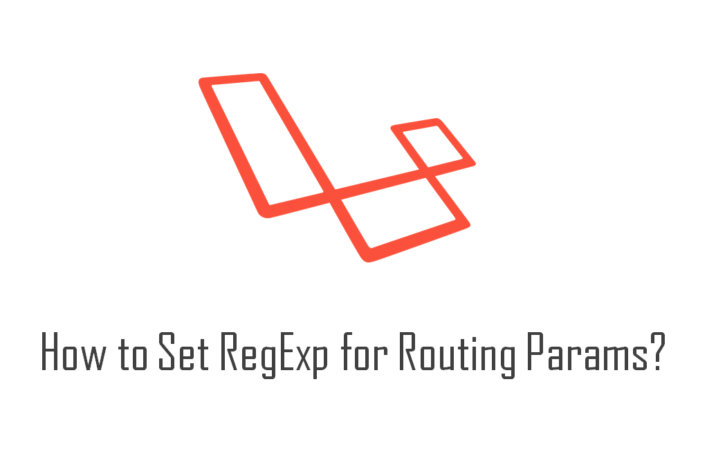 Laravel How to Set RegExp for RoutingLaravel